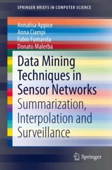 Data Mining Techniques in Sensor Networks : Summarization, Interpolation and Surveillance