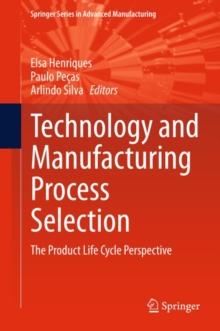 Technology and Manufacturing Process Selection : The Product Life Cycle Perspective