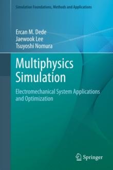 Multiphysics Simulation : Electromechanical System Applications and Optimization