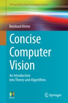 Concise Computer Vision : An Introduction into Theory and Algorithms