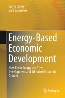 Energy-Based Economic Development : How Clean Energy can Drive Development and Stimulate Economic Growth