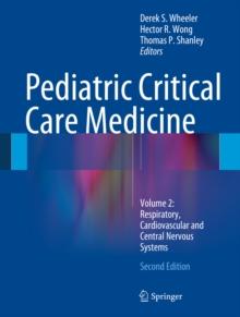 Pediatric Critical Care Medicine : Volume 2: Respiratory, Cardiovascular and Central Nervous Systems