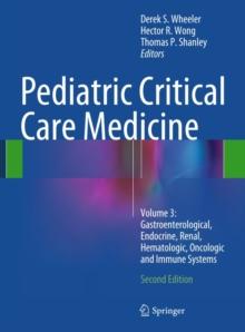 Pediatric Critical Care Medicine : Volume 3: Gastroenterological, Endocrine, Renal, Hematologic, Oncologic and Immune Systems