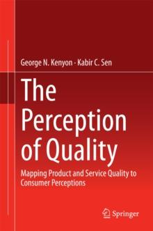 The Perception of Quality : Mapping Product and Service Quality to Consumer Perceptions