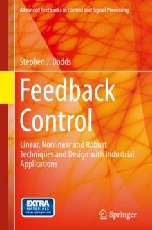 Feedback Control : Linear, Nonlinear and Robust Techniques and Design with Industrial Applications