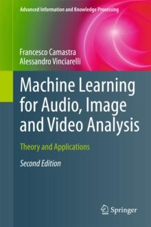 Machine Learning for Audio, Image and Video Analysis : Theory and Applications