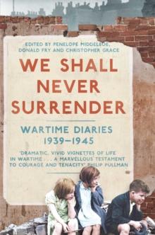 We Shall Never Surrender : British Diaries 1939-45