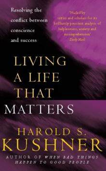 Living a Life that Matters : Resolving the Conflict Between Conscience and Success