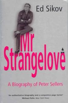 Mr Strangelove : A Biography of Peter Sellers