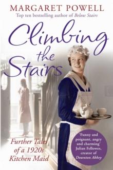 Climbing the Stairs : From kitchen maid to cook; the heartwarming memoir of a life in service