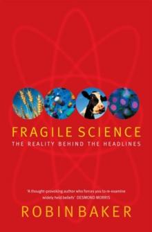 Fragile Science : The Reality Behind the Headlines