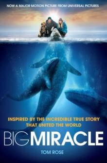 Big Miracle : Three Trapped Whales, One Small Town, A Big-Hearted Story of Hope