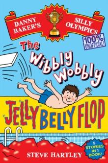 Danny Baker's Silly Olympics: The Wibbly Wobbly Jelly Belly Flop - 100% Unofficial! : And four other brilliantly bonkers stories!