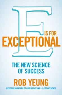 E is for Exceptional : The new science of success