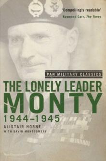 The Lonely Leader : Monty 1944-45 (Pan Military Classic Series)