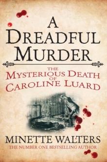 A Dreadful Murder : The Mysterious Death of Caroline Luard