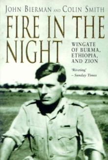 Fire in the Night : Wingate of Burma, Ethiopia and Zion