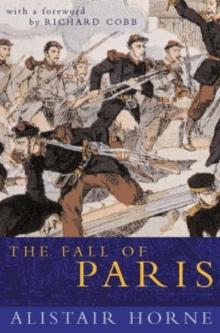 The Fall of Paris : The Siege and the Commune 1870-71