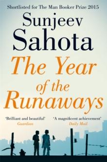 The Year of the Runaways : Shortlisted for the Man Booker Prize