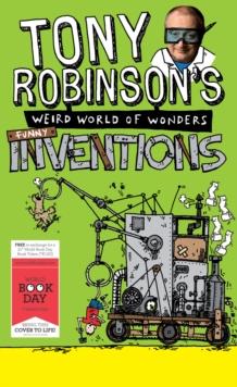 Tony Robinson's Weird World of Wonders: Inventions : A World Book Day Book