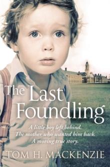 The Last Foundling : A little boy left behind, The mother who wanted him back