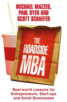 The Roadside MBA : Backroad Lessons for Entrepreneurs, Executives and Small Business Owners