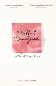 Wilful Disregard : A Novel About Love