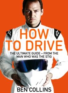 How To Drive: The Ultimate Guide, from the Man Who Was the Stig