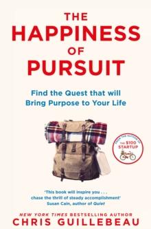 The Happiness of Pursuit : Find the Quest that will Bring Purpose to Your Life