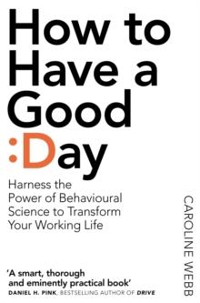 How To Have A Good Day : The essential toolkit for a productive day at work and beyond