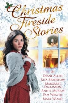 Christmas Fireside Stories : A collection of heart-warming Christmas short stories from six bestselling authors