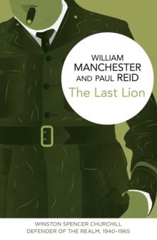 The Last Lion: Winston Spencer Churchill : Defender of the Realm, 1940-1965