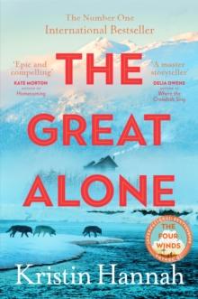 The Great Alone : A Story of Love, Heartbreak and Survival From the Worldwide Bestselling Author of The Four Winds