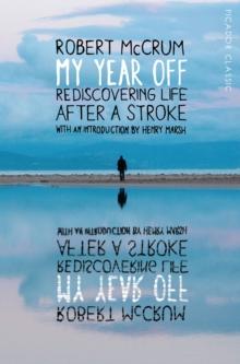 My Year Off : Rediscovering Life After a Stroke