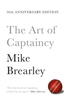 The Art of Captaincy : What Sport Teaches Us About Leadership