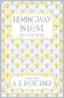 Hemingway in Love : His Own Story