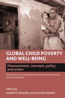 Global child poverty and well-being : Measurement, concepts, policy and action