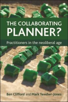 The collaborating planner? : Practitioners in the neoliberal age