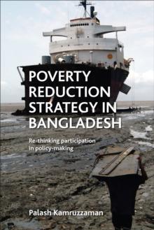 Poverty Reduction Strategy in Bangladesh : Rethinking Participation in Policy Making