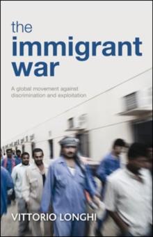 The immigrant war : A global movement against discrimination and exploitation