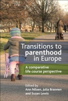 Transitions to parenthood in Europe : A comparative life course perspective