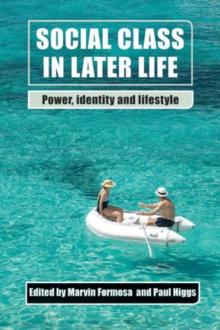 Social class in later life : Power, identity and lifestyle