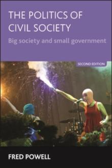 The Politics of Civil Society : Big Society and Small Government