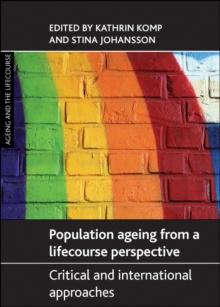 Population Ageing from a Lifecourse Perspective : Critical and International Approaches