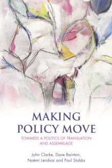 Making policy move : Towards a politics of translation and assemblage