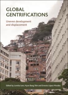 Global gentrifications : Uneven development and displacement