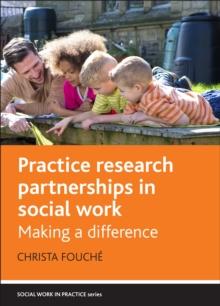 Practice research partnerships in social work : Making a difference