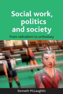 Social work, politics and society : From radicalism to orthodoxy