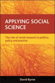 Applying social science : The role of social research in politics, policy and practice