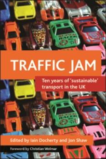 Traffic jam : Ten years of 'sustainable' transport in the UK